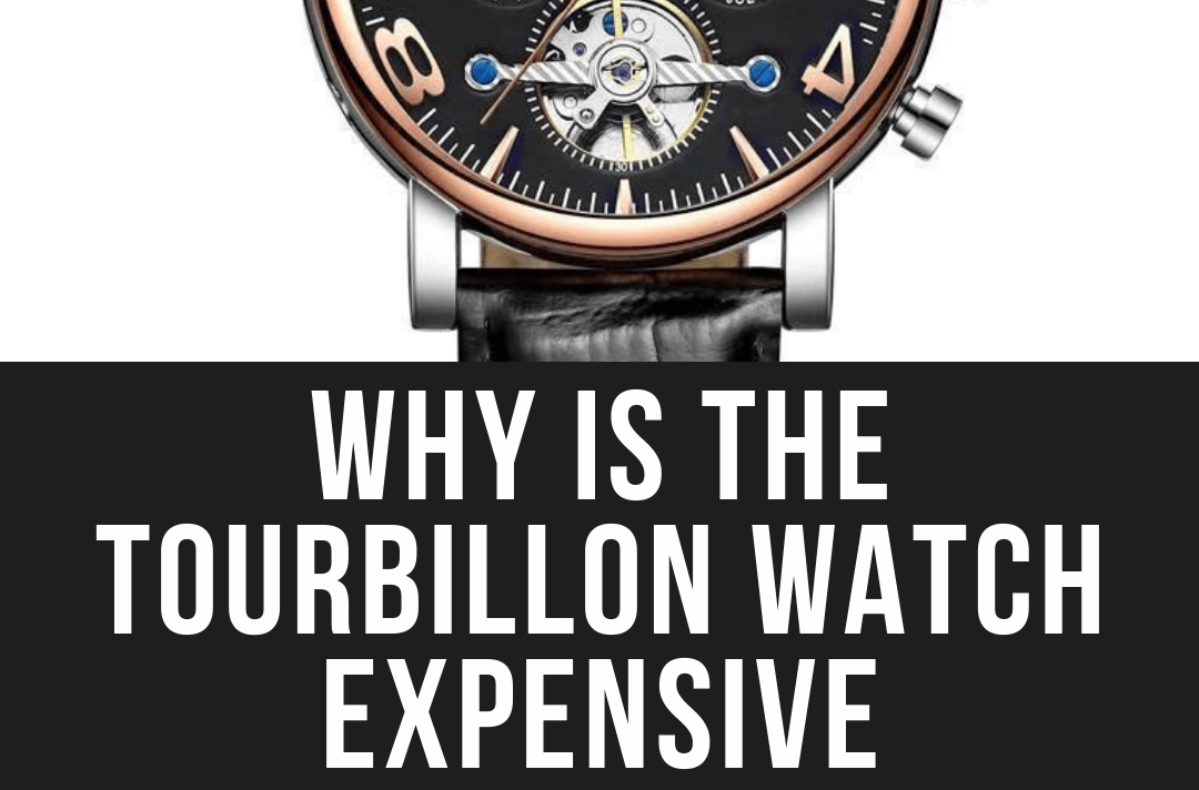 why is the tourbillon watch expensive