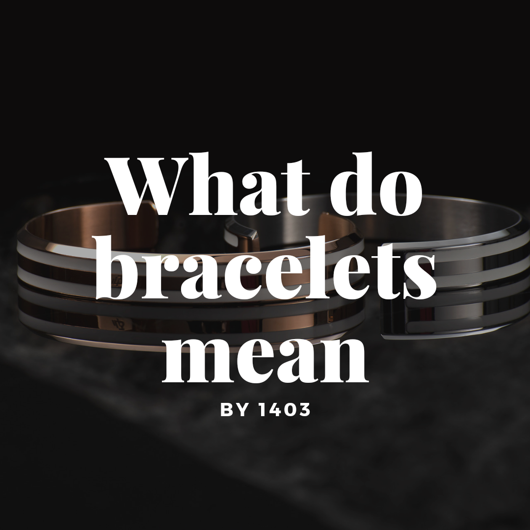 What do Bracelets Mean